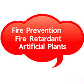 Fire Prevention - Fire Retardant Artificial Plants
