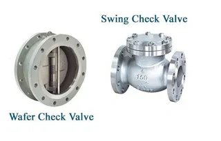 Considerations When Choosing Swing Check Valves and Wafer Check Valves