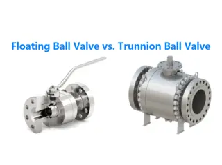 Floating Ball Valve vs. Trunnion Ball Valve: A Comprehensive Comparison