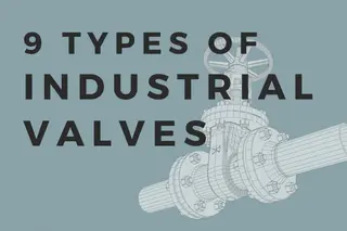 9 Types of Industrial Valves
