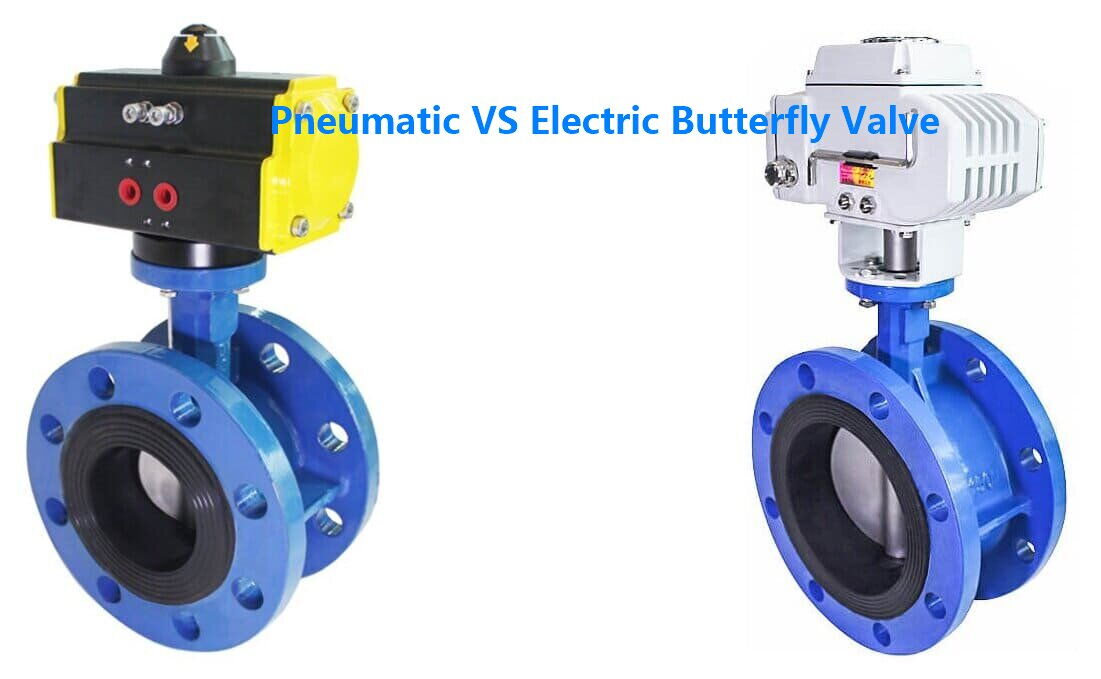 What’s the Difference Between Pneumatic Butterfly Valve and Electric Butterfly Valve?