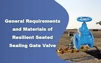 Requirements & Materials of Resilient Seated Gate Valves