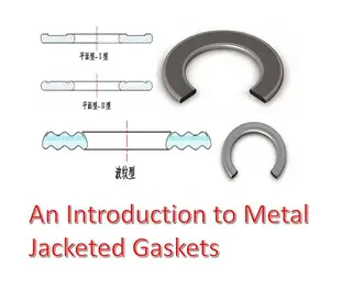 An Introduction to Metal Jacketed Gaskets