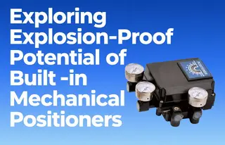 Exploring Explosion-Proof Potential of Built-in Mechanical Positioners