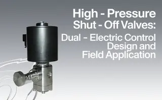 Dual-Electric Control Design of High-Pressure Shut-Off Valves and Field Application