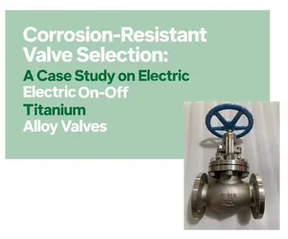 Corrosion-Resistant Valve Selection: A Case Study on Electric On-Off Titanium Alloy Valves