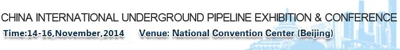 China Underground Pipeline Expo, Nov 14-16, 2014