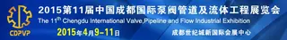 11th Chengdu Valve, Pipeline Expo, Apr 9-11, 2015